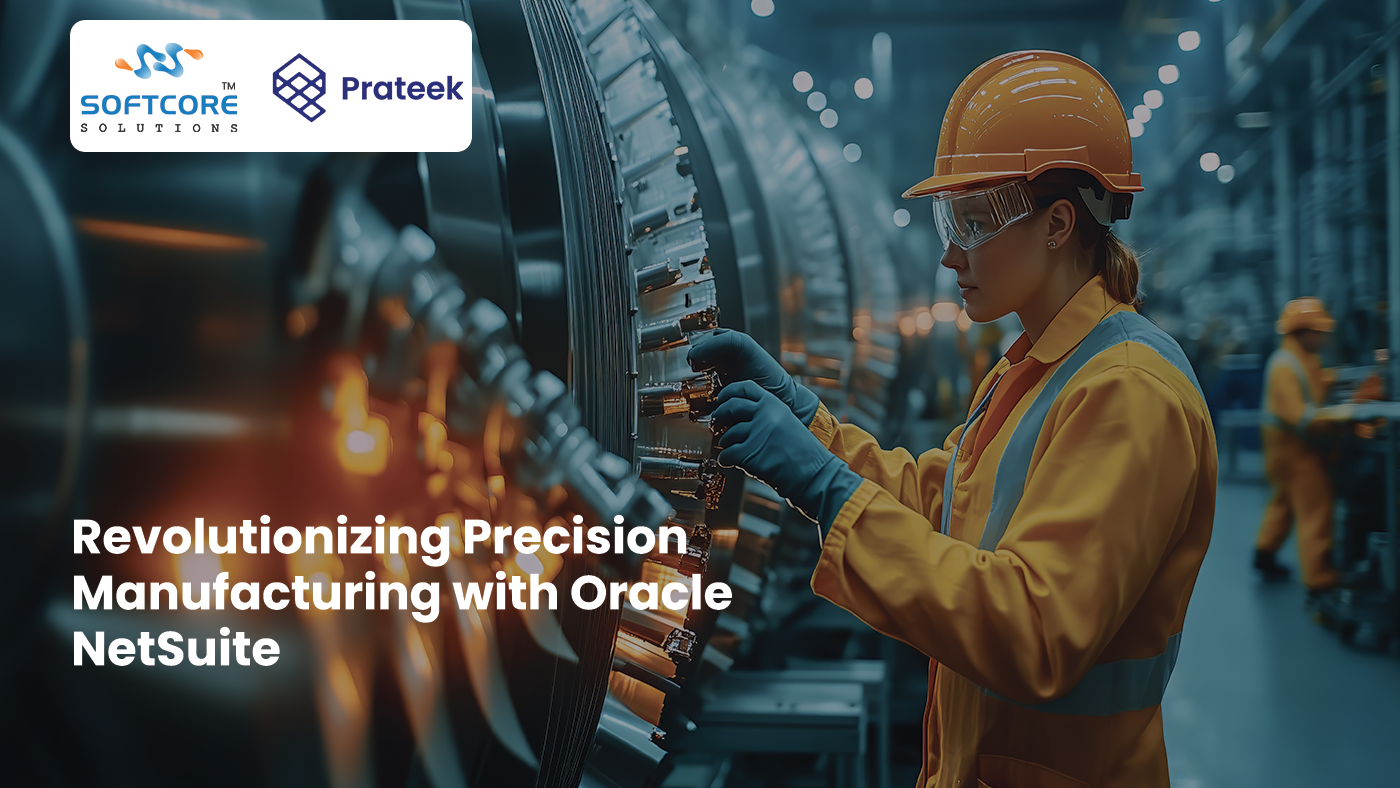 Revolutionizing Precision Manufacturing with Oracle NetSuite